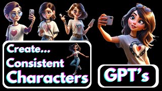 Create Consistent Characters Using GPT's & ChatGPT Store