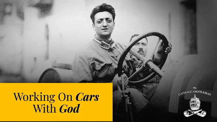 Working On Cars With God | The Catholic Gentleman