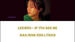 LEEWOO 이우 - If You See Me 그대가 나를 본다면 (Han/Rom/Eng Lyrics 가사)