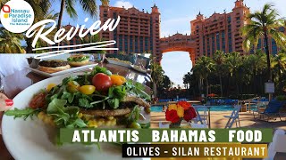 Atlantis Bahamas Food | Olives Restaurant | Silan | Nassau Paradise Island 2023 | Travel Guide