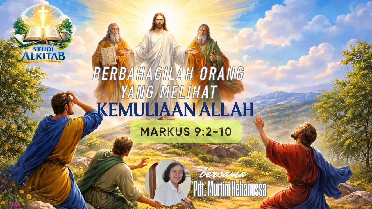 MARKUS 9:2-10 - TRANSFIGURASI: BERBAHAGIALAH ORANG YANG MELIHAT KEMULIAAN ALLAH #alkitab #renungan