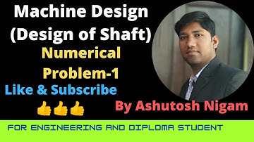 Machine Design | Design of Shaft | Numerical problem-1