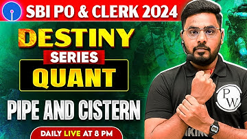 SBI PO & Clerk Quant 2024 | Pipe and Cistern for Bank Exam | Quant by Sumit Sir