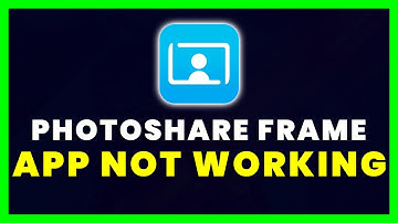 PhotoShare Frame App Not Working: How to Fix PhotoShare Frame App Not Working
