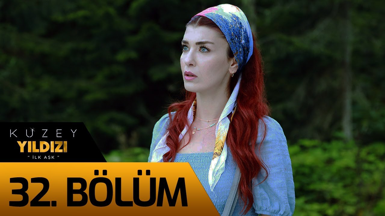 Kuzey Yıldızı İlk Aşk 32. Bölüm - youtube