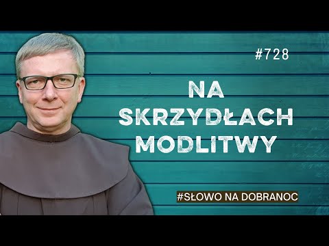 Na skrzydłach modlitwy. Franciszek Krzysztof Chodkowski. Słowo na Dobranoc |728|