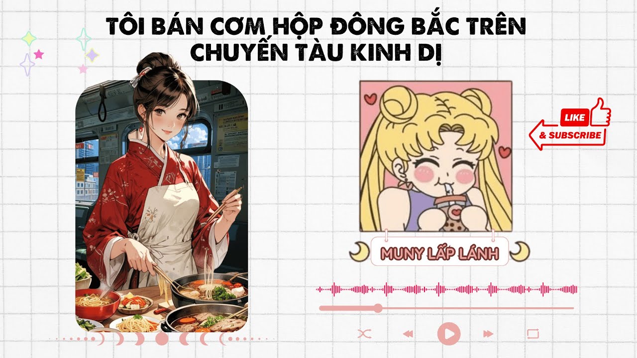 [Truyện Audio] TÔI BÁN CƠM HỘP ĐÔNG BẮC TRÊN CHUYẾN TÀU KINH DỊ|| MUNY LẤP LÁNH