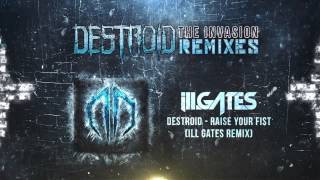 Destroid [Excision, Downlink, Space Laces] - Raise Your Fist (Ill Gates Remix) Official