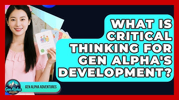 What Is Critical Thinking For Gen Alpha
