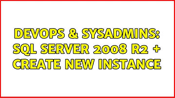 DevOps & SysAdmins: SQL Server 2008 R2 + Create new instance (2 Solutions!!)