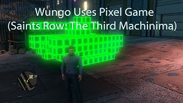 Wungo Uses Pixel Game (Saints Row: The Third Machinima)