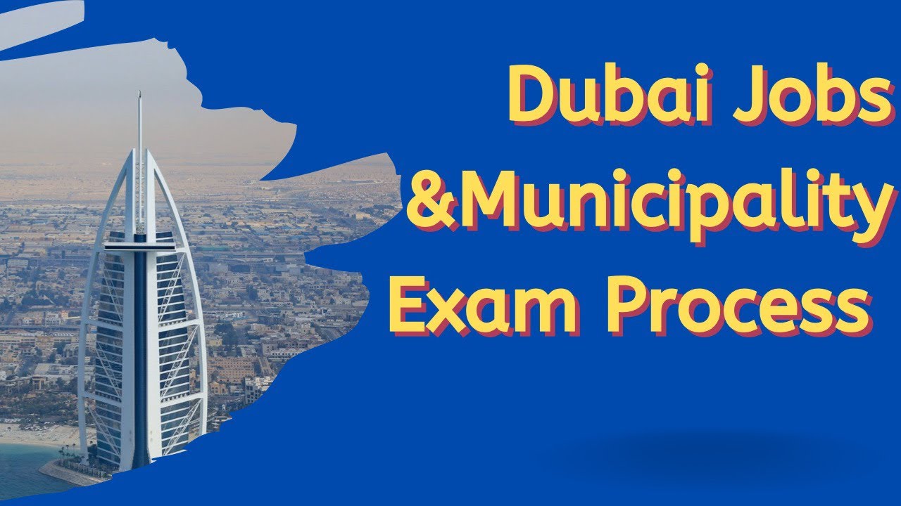 Dubai Jobs & Municipality Exam Process dubaijobs abroad dubaidubai