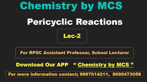 Lec 2, Pericyclic Reactions, for RPSC Assistant Professor, School Lecturer,    By M k Sir