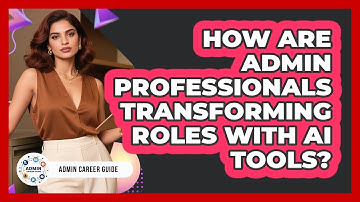 How Are Admin Professionals Transforming Roles With AI Tools? - Admin Career Guide