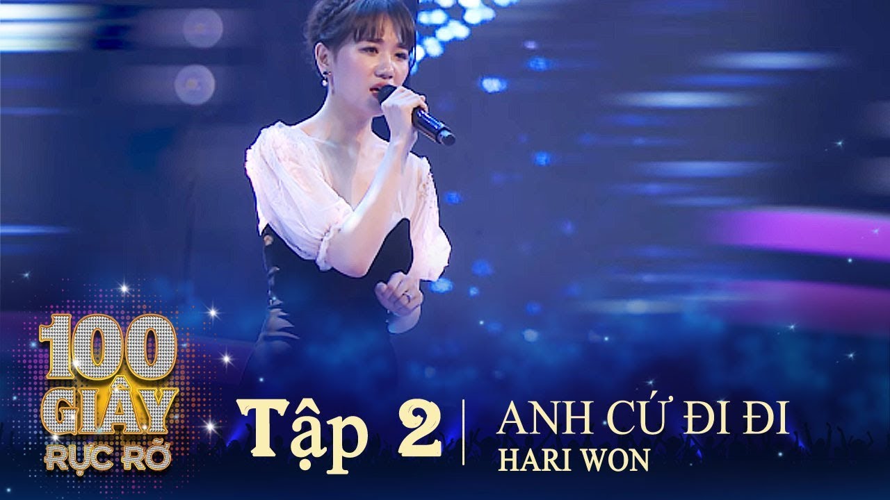 100 GIÂY RỰC RỠ | Tập 2-1 | HARI WON hát ANH CỨ ĐI ĐI, MC ĐẠI NGHĨA MÚA QUẰN QUẠI