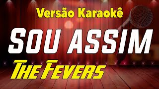 Video thumbnail of "The Fevers Sou assim Karaokê"