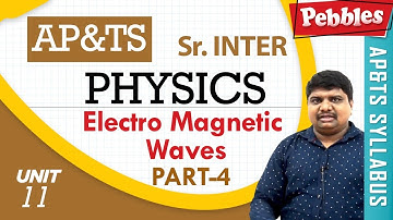 Part-4 : Electro Magnetic Waves | Physics | Intermediate II | AP&TS Syllabus