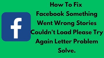 How To Fix Facebook Something Went Wrong Stories Couldn