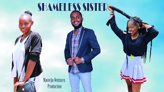 Shameless sister/full movie/trending Kenyan movies
