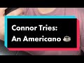 Connor Tries An Americano | CTSN [Ep. 1]