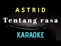 ASTRID - Tentang rasa  karaoke  - tanpa vocal
