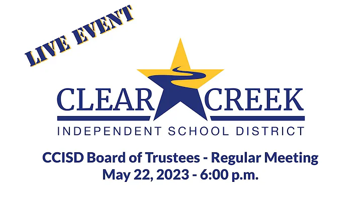 Clear Creek ISD Board of Trustees - Regular Meeting - May 22, 2023 - 6:00 p.m.