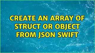 Create an array of struct or object from json swift