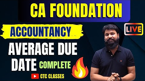Average Due Date CA Foundation I CA Foundation Accountancy Dec 2023 I CTC Classes