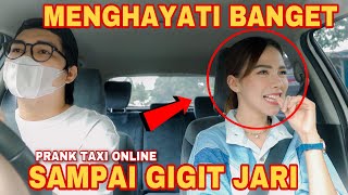 PRANK TAXI ONLINE || GIGIT JARI GA SADAR SAKING BAPERNYA