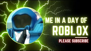 Me in a day of Roblox