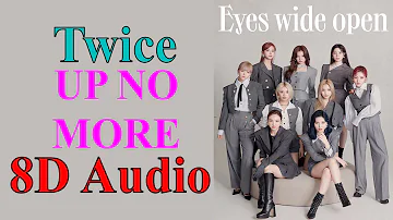 Twice - UP NO MORE (8D Audio) | Eyes Wide Open Album Songs