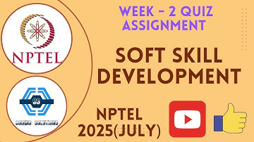 Soft Skill Development Week 2 Quiz Answer Solution 2025 (July) | NPTEL | SWAYAM 2025