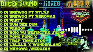 🔴DJ CEK SOUND HOREG GLERR -Brewog Audio -FULL ALBUM ⏩✔️