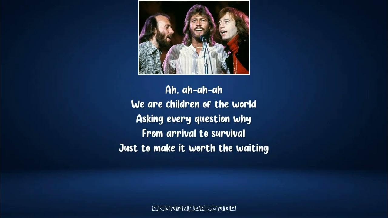 Bee Gees - Children Of The World (Lyrics) Bee Gees - Children Of The World (Lyrics)