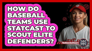 How Do Baseball Teams Use Statcast To Scout Elite Defenders? - The Baseball Xpert
