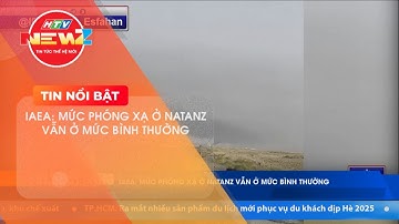 IAEA: MỨC PHÓNG XẠ Ở NATANZ VẪN Ở MỨC BÌNH THƯỜNG