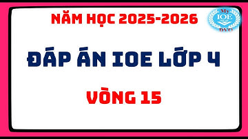 Đáp án IOE lớp 4 - Vòng 15 - (Năm học 2025  - 2026)