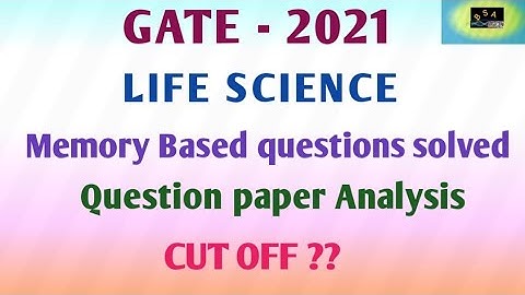 GATE LIFE SCIENCE 2021 | MEMORY BASED QUESTIONS SOLVED | QUESTION PAPER ANALYSIS | CUT OFF
