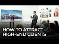 5 Steps You Can Use Today to Attract High-End Clients