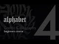 IV. Alphabet: Gothic Textura / Gothic Calligraphy Course