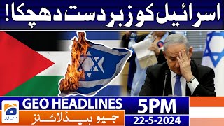 Geo Headlines at 5 PM - 𝐈𝐬𝐫𝐚𝐞𝐥-𝐏𝐚𝐥𝐞𝐬𝐭𝐢𝐧𝐞 𝐜𝐨𝐧𝐟𝐥𝐢𝐜𝐭 | 22 May 2024