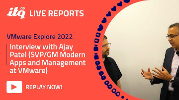 Interview with Ajay Patal - ITQ Live at VMware Explore 2022