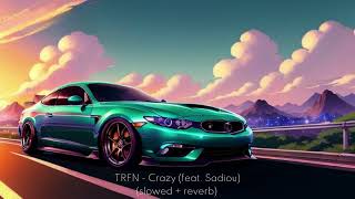 Trfn - Crazy (Feat. Sadiou) (Slowed + Reverb) Resimi