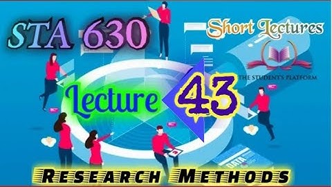 STA630 || Lecture 43 || Research Methods || Short Lecture || VU Lectures