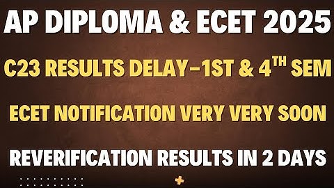 Diploma C23 1st & 4th sem results? Diploma C20 reverification results? Ecet 2025 counseling dates?