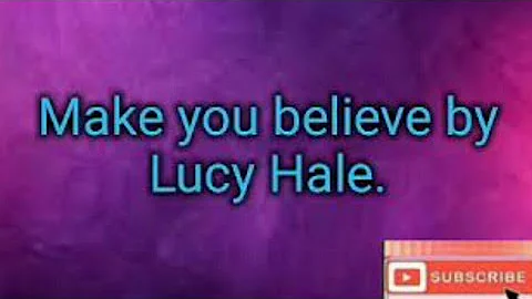 Once upon a song; make you believe by Lucy Hale lyrics.