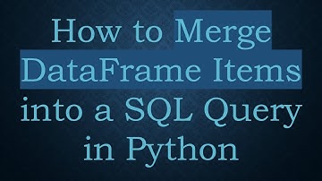 How to Merge DataFrame Items into a SQL Query in Python