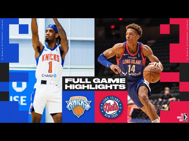 Westchester Knicks vs. Long Island Nets - Game Highlights 