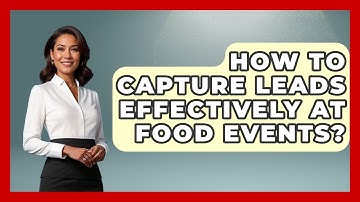 How To Capture Leads Effectively At Food Events? - Food Business Playbook