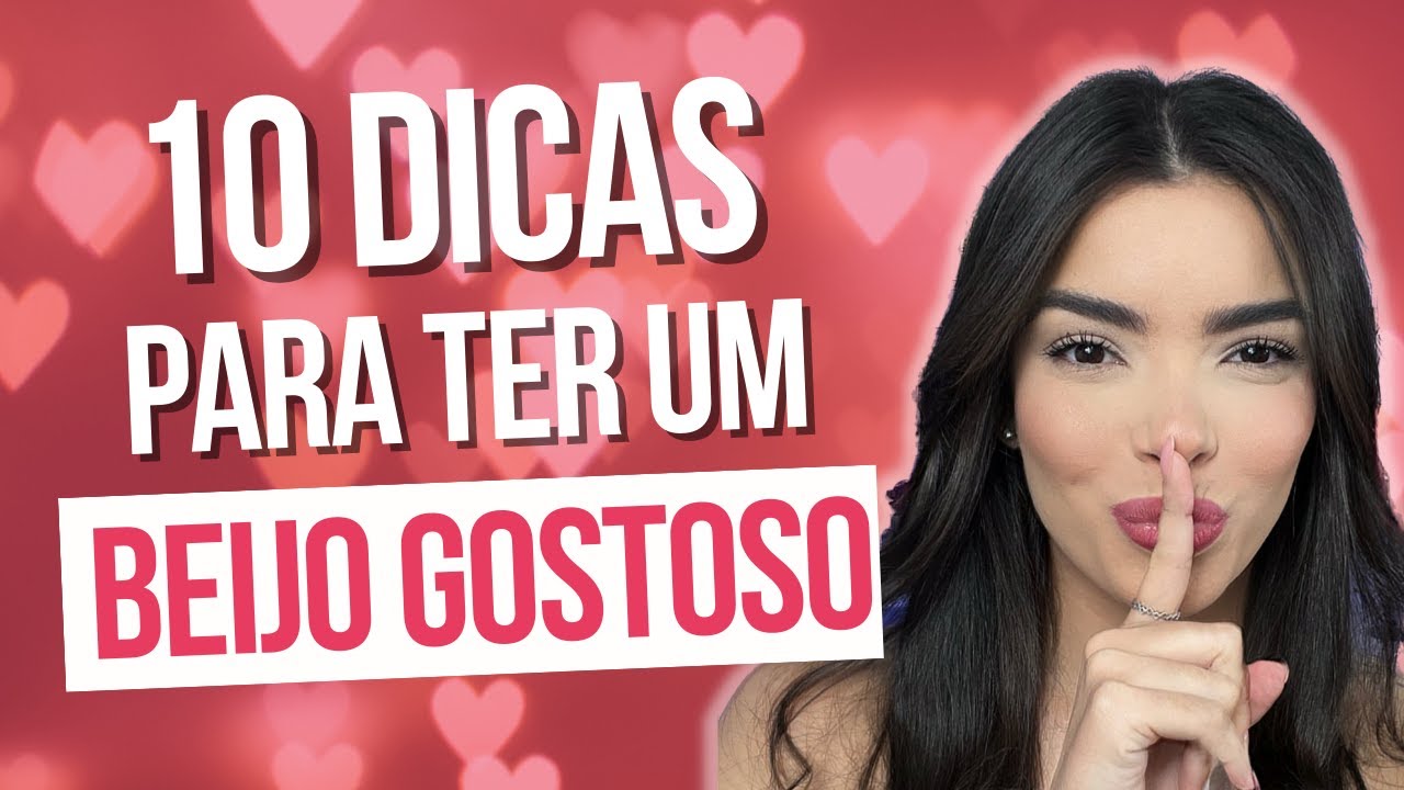 10 DICAS COMO TER UM BEIJO GOSTOSO - YouTube